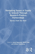 Navigating Issues of Equity in Schools Through Research-Practice Partnerships: Stories from the Field