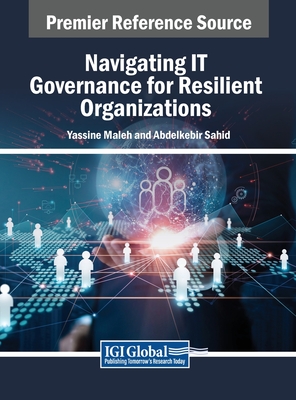 Navigating IT Governance for Resilient Organizations - Maleh, Yassine, and Sahid, Abdelkebir