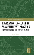 Navigating Language in Parliamentary Practice: Between Courtesy and Conflict in Japan