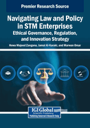 Navigating Law and Policy in STM Enterprises: Ethical Governance, Regulation, and Innovation Strategy