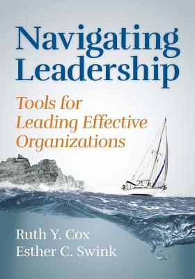 Navigating Leadership: Tools for Leading Effective Organizations - Swink, Esther C, and Cox, Ruth Y