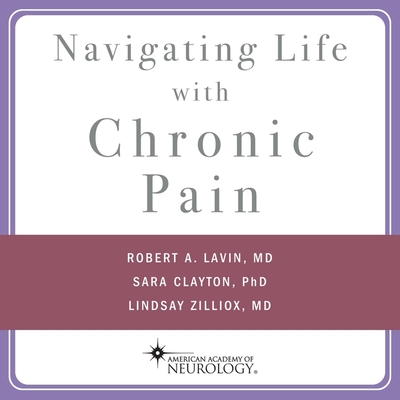 Navigating Life with Chronic Pain - Clayton, Sara, and Lavin, Robert A, and Zilliox, Lindsay