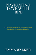 Navigating Love with Bpd: A Guide for Partners of Individuals with Borderline Personality Disorder