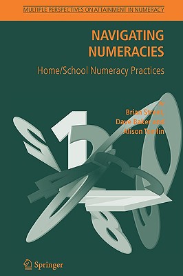 Navigating Numeracies: Home/School Numeracy Practices - Street, Brian V, and Baker, Dave, and Tomlin, Alison