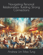Navigating Personal Relationships: Building Strong Connections