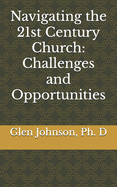 Navigating the 21st Century Church: Challenges and Opportunities