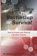 Navigating the Battleship of Survival: How to Create Your Desired Life After Trauma