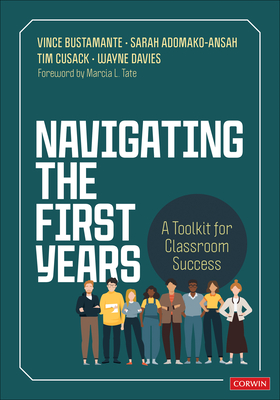 Navigating the First Years: A Toolkit for Classroom Success - Bustamante, Vince, and Adomako-Ansah, Sarah, and Cusack, Timothy