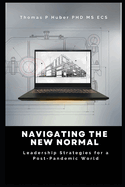 Navigating the New Normal: Leadership Strategies for a Post-Pandemic World