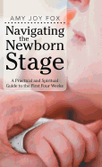 Navigating the Newborn Stage: A Practical and Spiritual Guide to the First Four Weeks