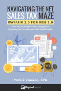 Navigating The NFT Sales Tax Maze: Wayfair 2.0 for Web 3.0: From Virtual Assets to Real Obligations: Decoding Tax Compliance in the Digital Realm