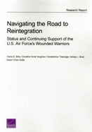 Navigating the Road to Reintegration: Status and Continuing Support of the U.S. Air Force's Wounded Warriors