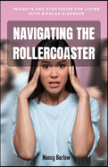 Navigating the Rollercoaster: Insights and Strategies for Living with Bipolar Disorder