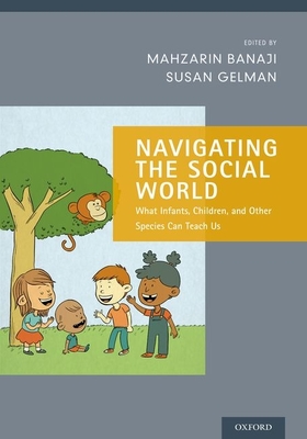 Navigating the Social World - Banaji, Mahzarin R (Editor), and Gelman, Susan A (Editor)