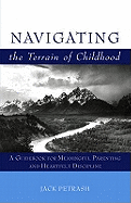 Navigating the Terrain of Childhood: A Guidebook for Meaningful Parenting and Heartfelt Discipline