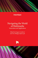 Navigating the World of Multimedia - Innovation and Applications: Innovation and Applications