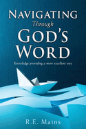 Navigating Through God's Word: Knowledge providing a more excellent way