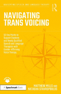 Navigating Trans Voicing: 50 Key Points to Support Students and Newly Qualified Speech and Language Therapists with Gender-Affirming Voice Therapy