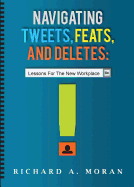 Navigating Tweets, Feats, and Deletes: Lessons for the New Workplace