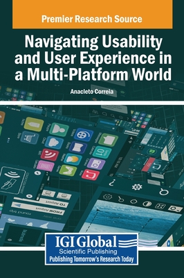 Navigating Usability and User Experience in a Multi-Platform World - Correia, Anacleto (Editor)