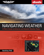 Navigating Weather: A Pilot's Guide to Airborne and Datalink Weather Radar (Ebundle)