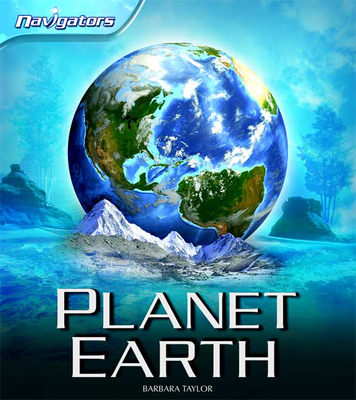 Navigators: Planet Earth: Planet Earth - Taylor, Barbara