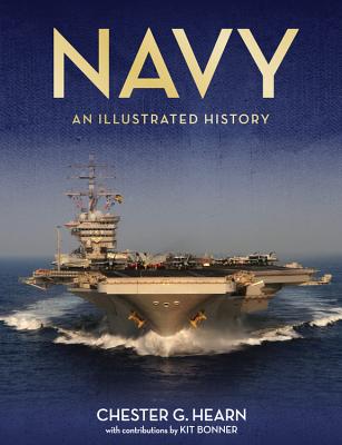 Navy: An Illustrated History - Hearn, Chester G, and Bonner, Kermit Kit