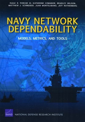 Navy Network Dependability: Models, Metrics, and Tools - Porche, Isaac R