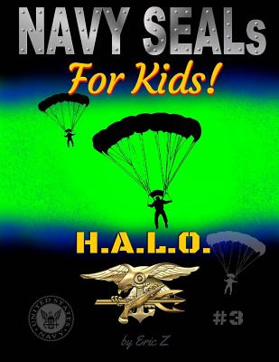 Navy Seals for Kids!: H.A.L.O. - Z, Eric