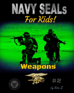 Navy Seals for Kids!: Weapons