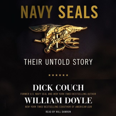 Navy Seals: Their Untold Story - Couch, Dick, and Doyle, William, and Damron, Will (Read by)