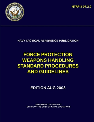 Navy Tactical Reference Publication: Force Protection Weapons Handling ...