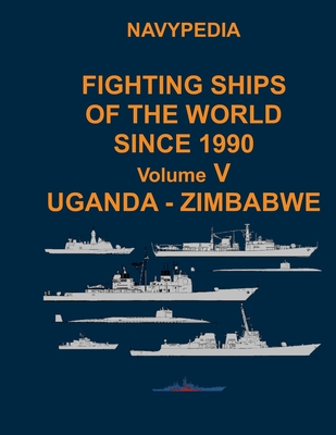 Navypedia. Fighting ships of the world since 1990. Volume V Uganda - Zimbabwe - Gogin, Ivan