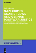 Nazi Crimes Against Jews and German Post-War Justice: The West German Judicial System During Allied Occupation (1945 1949)