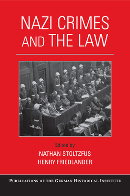 Nazi Crimes and the Law - Stoltzfus, Nathan (Editor), and Friedlander, Henry (Editor)