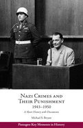 Nazi Crimes and Their Punishment, 1943-1950: A Short History with Documents
