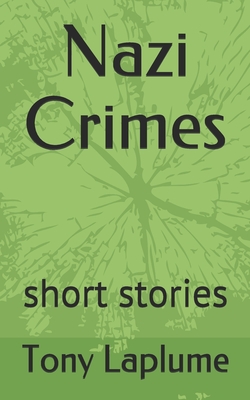 Nazi Crimes: short stories - Laplume, Tony