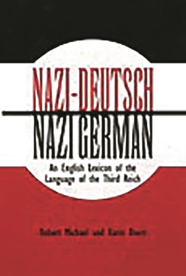 Nazi-Deutsch/Nazi German: An English Lexicon of the Language of the Third Reich - Michael, Robert, and Doerr, Karin, and Doerr, Karen