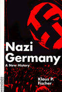 Nazi Germany: A New History - Fischer, Klaus P