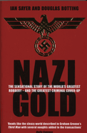 Nazi Gold: The Sensational Story of the World's Greatest Robbery - And the Greatest Criminal Cover-Up