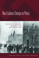 Nazi Labour Camps in Paris: Austerlitz, Lvitan, Bassano, July 1943-August 1944