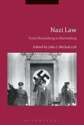 Nazi Law: From Nuremberg to Nuremberg - Michalczyk, John J (Editor)