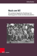 Nazis Am Nil: Die Westdeutsch-Agyptischen Beziehungen Der Nachkriegszeit Im Schatten Des Nationalsozialismus
