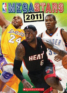 NBA: Megastars 2011 - Scholastic, Inc Staff, and Smallwood, John N, Jr.