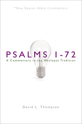 Nbbc, Psalms 1-72: A Commentary in the Wesleyan Tradition - Thompson, David L