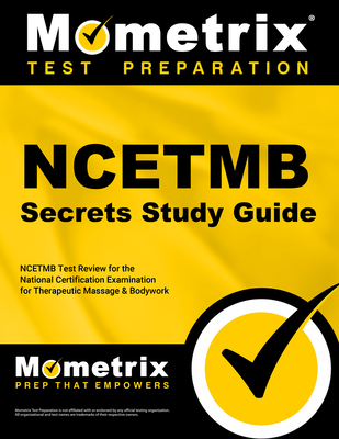 Ncetmb Secrets Study Guide: Ncetmb Test Review for the National Certification Examination for Therapeutic Massage & Bodywork - Mometrix Massage Therapy Certification Test Team (Editor)