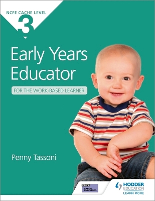 NCFE CACHE Level 3 Early Years Educator for the Work-Based Learner: The only textbook for Early Years endorsed by CACHE - Tassoni, Penny