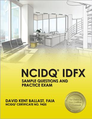 NCIDQ IDFX Sample Questions and Practice Exam - Ballast, David Kent