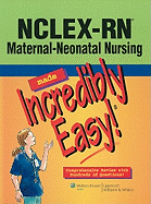 NCLEX-RN Maternal-Neonatal Nursing Made Incredibly Easy!