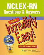 NCLEX-RN Questions & Answers Made Incredibly Easy!: 6,500+ Questions!